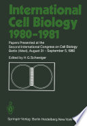 International Cell Biology 1980-1981 : Papers Presented at the Second International Congress on Cell Biology Berlin (West), August 31 - September 5, 1980 /