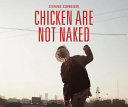 Chicken are not naked : many ways to live an artist's life in Beijing /