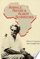 Animals, nature and Albert Schweitzer /