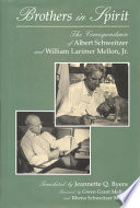 Brothers in spirit : the correspondence of Albert Schweitzer and William Larimer Mellon, Jr. /