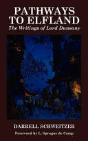 Pathways to elfland : the writings of Lord Dunsany /