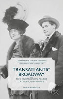 Transatlantic Broadway : the infrastructural politics of global performance /