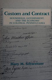 Custom and contract : household, government, and the economy in colonial Pennsylvania /