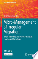 Micro-Management of Irregular Migration : Internal Borders and Public Services in London and Barcelona /