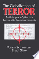 The globalization of terror : the challenge of Al-Qaida and the response of the international community /