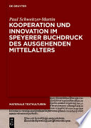 Kooperation und Innovation im Speyerer Buchdruck des ausgehenden Mittelalters /