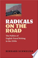 Radicals on the road : the politics of English travel writing in the 1930s /