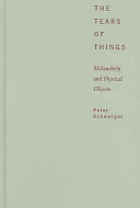 The tears of things : melancholy and physical objects /