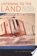Listening to the land : Native American literary responses to the landscape /