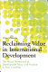 Reclaiming value in international development : the moral dimensions of development policy and practice in poor countries /