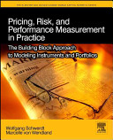 Pricing, risk, and performance measurement in practice : the building block approach to modeling instruments and portfolios /