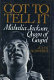 Got to tell it : Mahalia Jackson, queen of gospel /