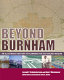 Beyond Burnham : an illustrated history of planning for the Chicago region /