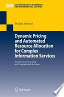 Dynamic pricing and automated resource allocation for complex information services : reinforcement learning and combinatorial auctions /