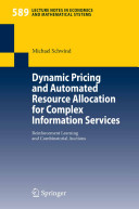 Dynamic pricing and automated resource allocation for complex information services : reinforcement learning and combinatorial auctions /