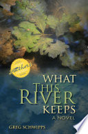 What this river keeps : a novel /