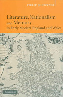 Literature, nationalism, and memory in early modern England and Wales /