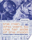 The man who went to the far side of the moon : the story of Apollo 11 astronaut Michael Collins /