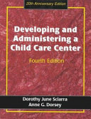Developing and administering a child care center /