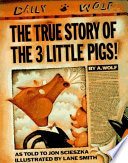 The true story of the 3 little pigs /