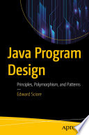 Java Program Design : Principles, Polymorphism, and Patterns /