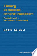 Theory of societal constitutionalism : foundations of a non-Marxist critical theory /