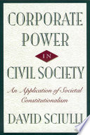 Corporate power in civil society : an application of societal constitutionalism /
