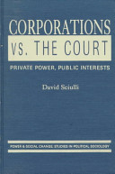 Corporations vs. the court : private power, public interests /