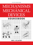 Mechanisms and mechanical devices sourcebook /