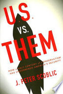 U.S. vs. them : how a half century of conservatism has undermined America's security /