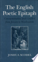 The English poetic epitaph : commemoration and conflict from Jonson to Wordsworth /
