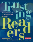 Trusting readers : powerful practices for independent reading /