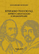 Stefano Tuccio S.J. ispirò Caravaggio e Shakespeare /