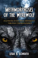 Metamorphoses of the werewolf : a literary study from antiquity through the Renaissance /