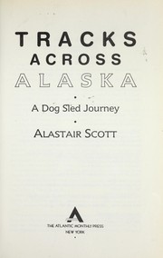 Tracks across Alaska : a dog sled journey /