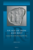 An age of iron and rust : Cassius Dio and the history of his time /