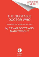 Wise words from across space and time : the official quotable Doctor Who /