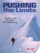 Pushing the limits : the story of Canadian mountaineering /