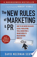 The new rules of marketing and PR : how to use news releases, blogs, podcasting, viral marketing & online media to reach buyers directly /