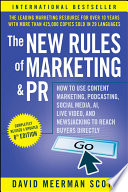 The new rules of marketing & PR : how to use content marketing, podcasting, social media, AI, live video, and newsjacking to reach buyers directly /