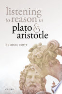 Listening to reason in Plato and Aristotle /