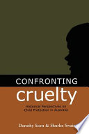 Confronting cruelty : historical perspectives of child protection in Australia /