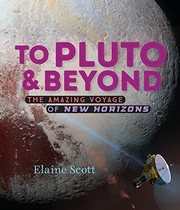 To Pluto & beyond : the amazing voyage of New Horizons /