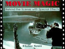 Movie magic : behind the scenes with special effects /