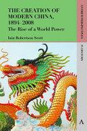 The creation of modern China, 1894-2008 : the rise of a world power /