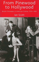 From Pinewood to Hollywood : British filmmakers in American cinema, 1910-1969 /