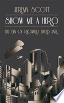 Show me a hero : the sin of Richard Byrd, JNR /