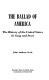 The ballad of America : the history of the United States in song and story /