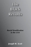 The black revolts : racial stratification in the U.S.A. : the politics of estate, caste, and class in the American society /