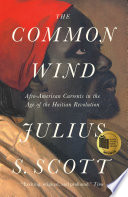 The common wind : Afro-American currents in the age of the Haitian revolution /